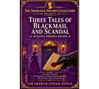 The Sherlock Holmes Collection Volume VI: Three Tales of Blackmail and Scandal: Dyslexia - Friendly Edition