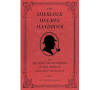 The Sherlock Holmes Handbook: The Methods and Mysteries of the World's Greatest Detective