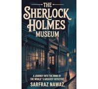 THE SHERLOCK HOLMES MUSEUM: A Journey into the Mind of the World's Greatest Detective