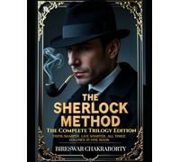 The Sherlock Method The Complete Trilogy Edition: Think Sharper. Live Smarter. All Three Volumes in One Book. (The Holmesian Mind Series)