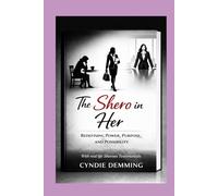 The Shero In Her: Redefining Power, Purpose, and Possibility