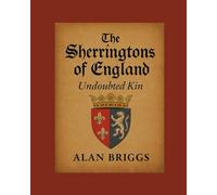 The Sherringtons of England: Undoubted Kin (Alan Briggs HISTORIES & GENEALOGY)