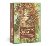 The Sherwood Oracle: Hidden Lore of the Wild Forest (Wildwood Tarot)