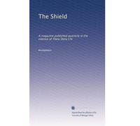 The Shield: A magazine published quarterly in the interest of Theta Delta Chi: Volume 10