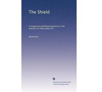 The Shield: A magazine published quarterly in the interest of Theta Delta Chi: Volume 7