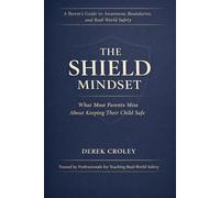 The Shield Mindset: What Most Parents Miss About Keeping Their Child Safe
