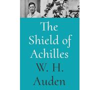 The Shield of Achilles: 1 (W.H. Auden: Critical Editions)
