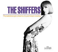 The Shiffers - Kaleidoscopic Dreams Of A Parmesan Cowbo