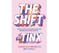 The Shift: Change Your Perspective Not Yourself: A Guide To Dating Sel