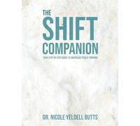 The SHIFT Companion: Your Step-by-Step Guide to Unapologetically Thriving (The SHIFT Program: Your Journey from Playing Small to Unapologetically Thriving)
