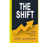 THE SHIFT: From Words to Action: The Shift That Changes Everything