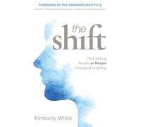 The Shift: How Seeing People as People Changes Everything