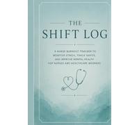 The Shift Log: Track your shifts. Monitor your stress. Protect your wellbeing - one shift at a time