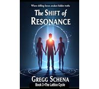 The Shift of Resonance: Where shifting forces awaken hidden truths (The Lattice Cycle)