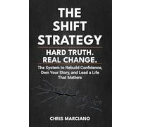 The Shift Strategy: Hard Truth. Real Change