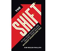 The Shift: The Anti Hustle and Grind Handbook for Powerful Professional