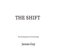 The Shift: The Development of Christology