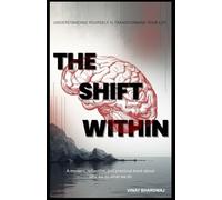 The Shift Within: A Guide To Rewriting Your Inner World
