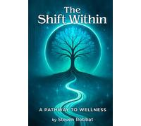 The Shift Within: A Pathway To Wellness