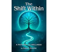 The Shift Within: A Pathway To Wellness