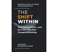 The Shift Within: Why You Feel Stuck-and the Inner Shift That Changes Everything