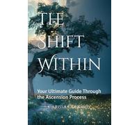 The Shift Within: Your Ultimate Guide Through the Ascension Process