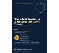 The Shift Worker’s Anti-Inflammatory Blueprint: 60-Day Sleep, Food & Inflammation Logbook for Shift Workers