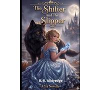 The Shifter And The Slipper: A Fairytale twist (The Glass Slipper Series)