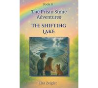 The Shifting Lake: A STEM Fantasy Chapter Book for Kids Ages 5-8 (The Prism Stone Adventures)