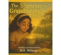 The Shimmer in Grandmère’s Coffee Cup: A Magical Bayou Tale of Family, Loss, and Light