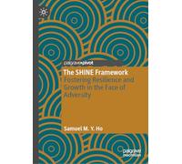 The SHINE Framework: Fostering Resilience and Growth in the Face of Adversity