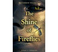 The Shine of Fireflies: 1 (Marrowbend)