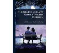 The Shining Ship, and Other Verse for Children