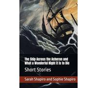The Ship Across the Acheron and What a Wonderful Night it is to Die: Short Stories