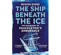 The Ship Beneath the Ice: The Discovery of Shackleton's Endurance