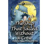 The Ship That Sailed Without a Crew: A Mysterious Voyage of the Abandoned Ship (Science for Kids)