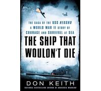 The Ship That Wouldn't Die: The Saga of the USS Neosho- A World War II Story of Courage and Survival at Sea