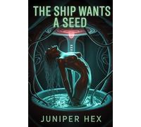 The Ship Wants a Seed: A Dark Breeding Romance