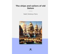 The ships and sailors of old Salem (Classic Books)
