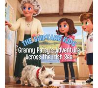 The Shipyard Kids: Granny Patsy's Adventure Across the Irish Sea