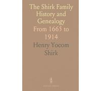 The Shirk Family History and Genealogy: From 1665 to 1914