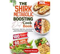 THE SHIRK METABOLIC BOOSTING DIET COOKBOOK: High-Protein · High-Fiber · Easy Recipes & Smart Meal Plans for Better Energy, Satiety & Sustainable Weight Wellness