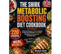 THE SHIRK METABOLIC BOOSTING DIET COOKBOOK (UK Edition): 220 Easy & Delicious Fat-Burning Recipes to Reset Your Metabolism, Lose Weight Naturally, Boost Energy, and Eat Without Guilt