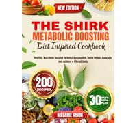 THE SHIRK Metabolic Boosting Diet Inspired Cookbook: Healthy, Nutritious Recipes to boost Metabolism, loose Weight Naturally and achieve a Vibrant body