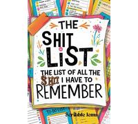 The Shit List: The List of All the Shit I Have to Remember; Book of To-Do Lists for the Forgetful, Gift for Retirees