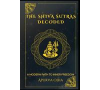 The Shiva Sutras Decoded: A Modern Path to Inner Freedom