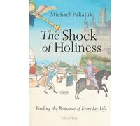 The Shock of Holiness: The Romance of Everyday Life