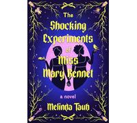 The Shocking Experiments of Miss Mary Bennet: The Electric Queer Retelling of Pride & Prejudice from Mary's Point Of View