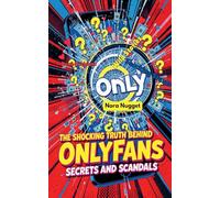 The Shocking Truth Behind OnlyFans' Scandals and Secrets