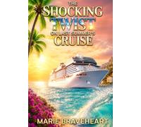 The Shocking Twist On Last Summer's Cruise: An Unforgettable Luxury Vacation Filled with Secrets, Betrayal & Unexpected Love